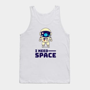 I Need Space || Cute Astronaut || Vector Art Space Man Tank Top